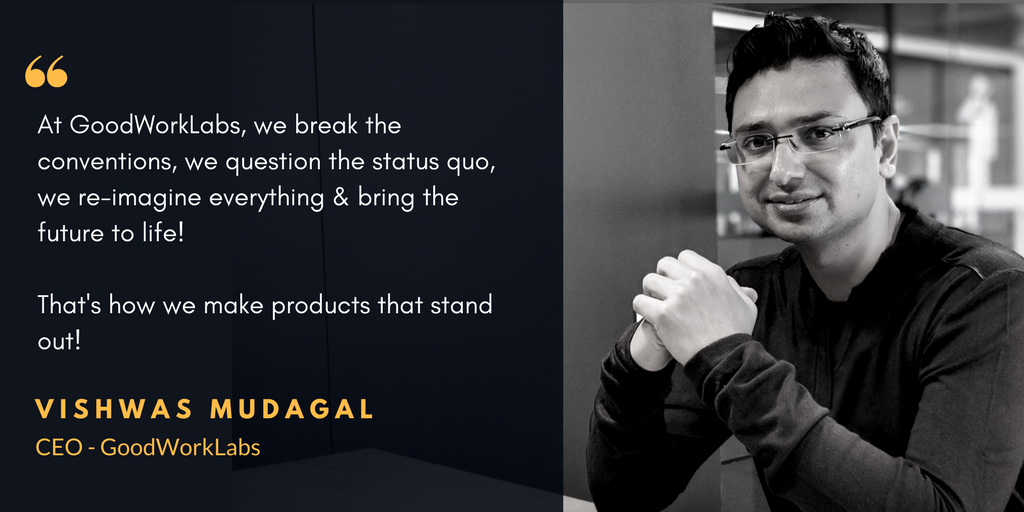 Vishwas Mudagal - CEO of GoodWorkLabs