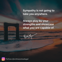 Sympathy is not taking you anywhere - Vishwas mudagal motivational post